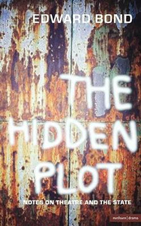 The Hidden Plot: Notes on Theatre and the State by Edward Bond 9780413725509