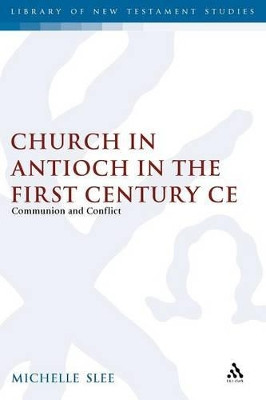Church in Antioch in First Century CE by SLEE 9780567083821