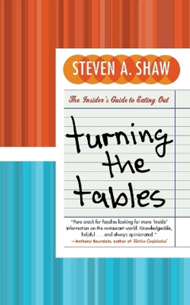 Turning The Tables: The Insider's Guide To Eating Out by Steven Shaw 9780060891404