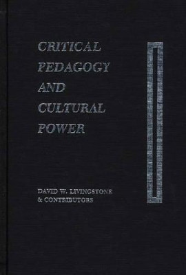 Critical Pedagogy and Cultural Power by David W. Livingstone 9780897891127