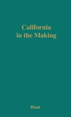 California in the Making by Rockwell Dennis Hunt 9780837158662