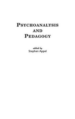 Psychoanalysis and Pedagogy by Stephen Appel 9780897895026