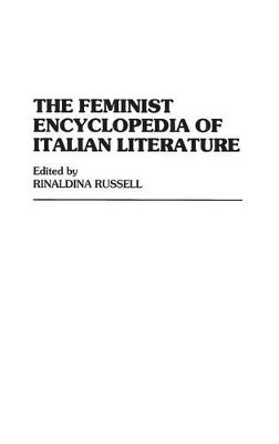 The Feminist Encyclopedia of Italian Literature by Rinaldina Russell 9780313294358