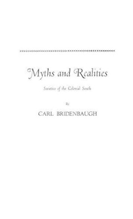 Myths and Realities: Societies of the Colonial South by Carl Bridenbaugh 9780313227707
