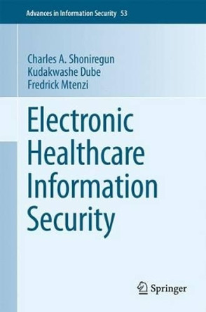 Electronic Healthcare Information Security by Charles A. Shoniregun 9780387848174
