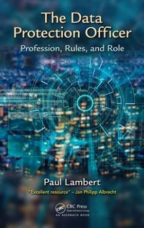 The Data Protection Officer: Profession, Rules, and Role by Dr. Paul Lambert