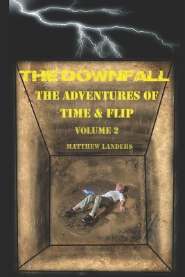 The Downfall: The Adventures Of Time & Flip by Terri Landers 9780578973524