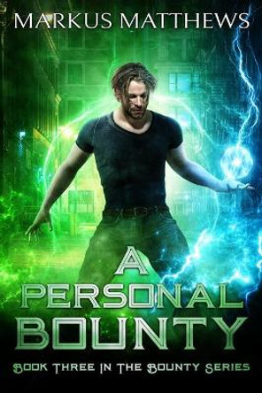 A Personal Bounty: Book Three in the Bounty series by Markus Matthews 9780228817260