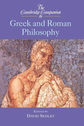 The Cambridge Companion to Greek and Roman Philosophy by David Sedley 9780521772853