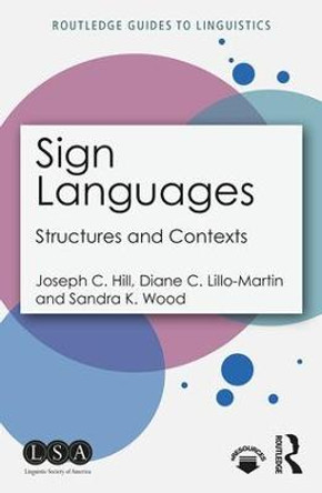 Sign Languages: Structures and Contexts by Joseph C. Hill