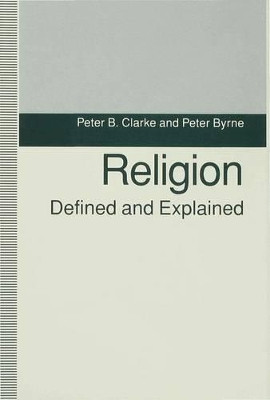 Religion Defined and Explained by Peter B. Clarke 9780333538418