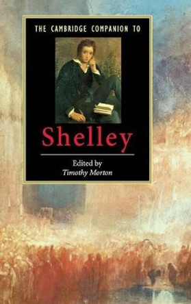 The Cambridge Companion to Shelley by Timothy Morton 9780521826044