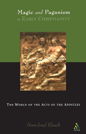 The World of the Acts of the Apostles: Magic and Paganism in Early Christianity by Hans-Josef Klauck 9780567089625