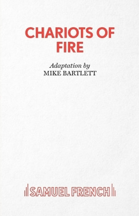 Chariots of Fire by Mike Bartlett 9780573113949