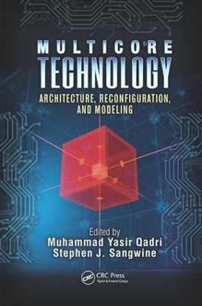 Multicore Technology: Architecture, Reconfiguration, and Modeling by Muhammad Yasir Qadri