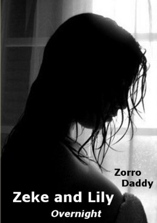Zeke and Lily - Overnight by Zorro Daddy 9780557342686