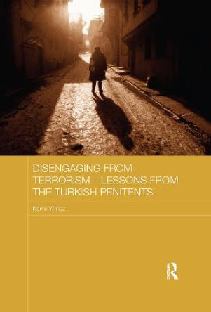 Disengaging from Terrorism - Lessons from the Turkish Penitents by Kamil Yilmaz