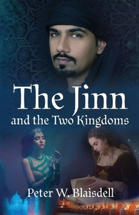 The Jinn and the Two Kingdoms by Peter W Blaisdell 9780999220566