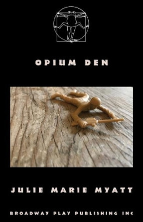 Opium Den by Julie Marie Myatt 9780881458176