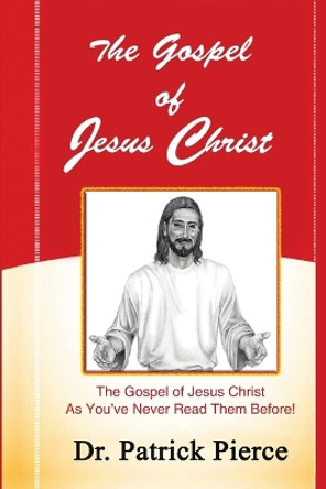 The Gospel of Jesus Christ by Dr Patrick Pierce 9780578189291
