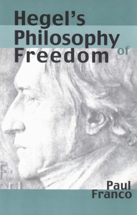 Hegel's Philosophy of Freedom by Paul Franco 9780300093223