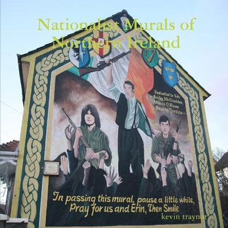 Nationalist Murals of Northern Ireland by Kevin Traynor 9780955695001