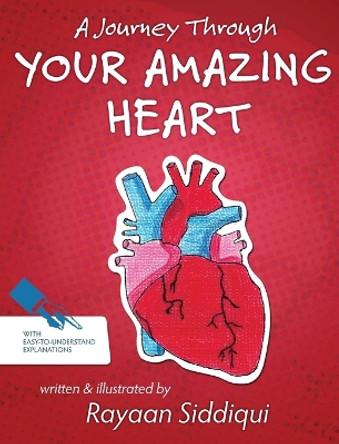 A Journey Through Your Amazing Heart by Rayaan Siddiqui 9780578988474 A Journey Through Your Amazing Heart by Rayaan Siddiqui 9780578988474