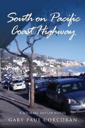 South on Pacific Coast Highway by Gary Paul Corcoran 9780615935379