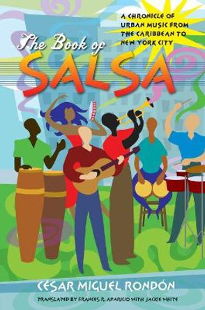The Book of Salsa: A Chronicle of Urban Music from the Caribbean to New York City by Jackie White 9780807858592