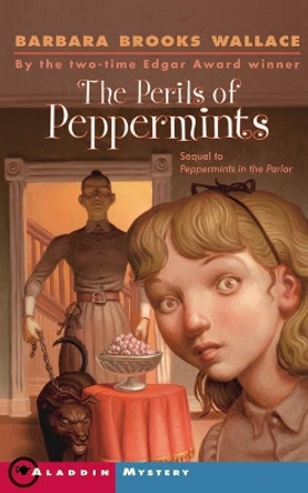 The Perils of Peppermints by Barbara Brooks Wallace 9780689850455 The Perils of Peppermints by Barbara Brooks Wallace 9780689850455