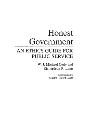 Honest Government: An Ethics Guide for Public Service by W. J. Michael Cody 9780275943769