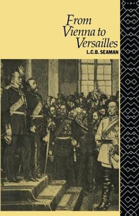 From Vienna to Versailles by L. C. B. Seaman