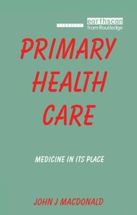 Primary Health Care: Medicine in Its Place by John J. Macdonald