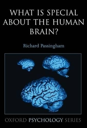 What is special about the human brain? by Richard Passingham 9780199230136