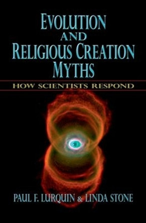 Evolution and Religious Creation Myths: How Scientists Respond by Paul F. Lurquin 9780195315387