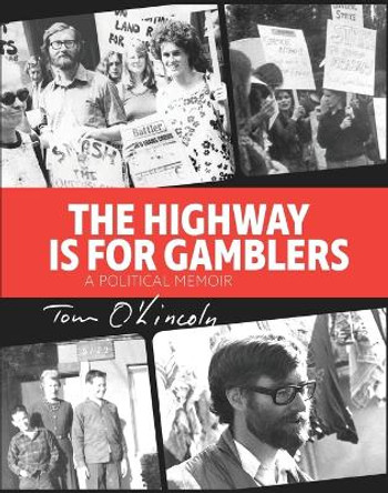 The Highway is for Gamblers: A Political Memoir by Tom O'Lincoln 9780994537829
