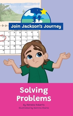 JOIN JACKSON's JOURNEY Solving Problems by Renata Roberts 9780645589399