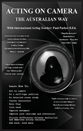 Acting On Camera The Australian Way by Paul Parker 9780645505047