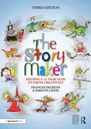 The Story Maker: Helping 4 - 11 Year Olds to Write Creatively by Frances Dickens