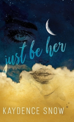 Just Be Her by Kaydence Snow 9780648600930