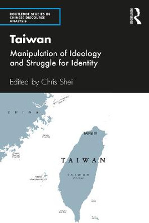 Taiwan: Manipulation of Ideology and Struggle for Identity by Chris Shei
