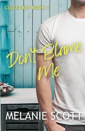 Don't Blame Me by Melanie Scott 9780992461577