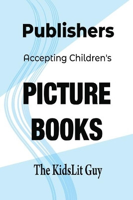 Publishers Accepting Children's Picture Books by Matt B Lewis 9780992393489
