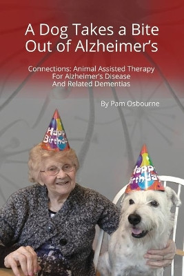 Connections: Animal Assisted Therapy for Alzheimer's Disease and Related Dementias by Pam Osbourne 9780999376102