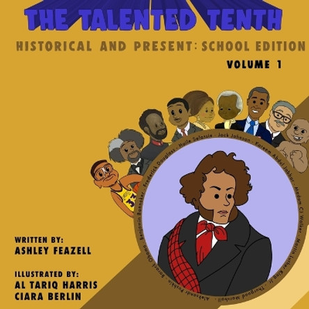 The Talented Tenth Historical and Present: School Edition by Ashley Feazell 9780999462096