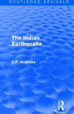 : The Indian Earthquake (1935): A Plea for Understanding by C. F. Andrews