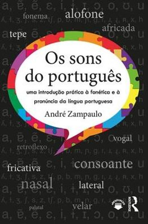 Os sons do portugues: uma introducao pratica a fonetica e a pronuncia da lingua portuguesa by Andre Zampaulo