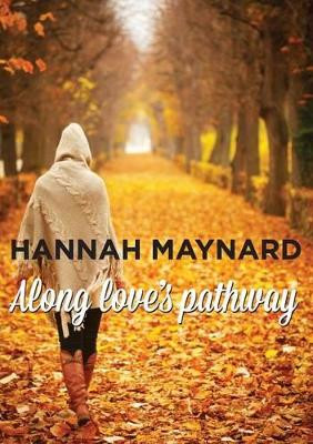 Along Love's Pathway by Hannah Maynard 9780957138056