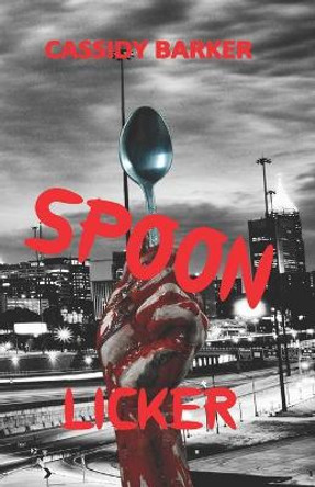 Spoon Licker Cassidy Barker 9780999696576