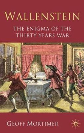 Wallenstein: The Enigma of the Thirty Years War by Geoff Mortimer 9780230272125